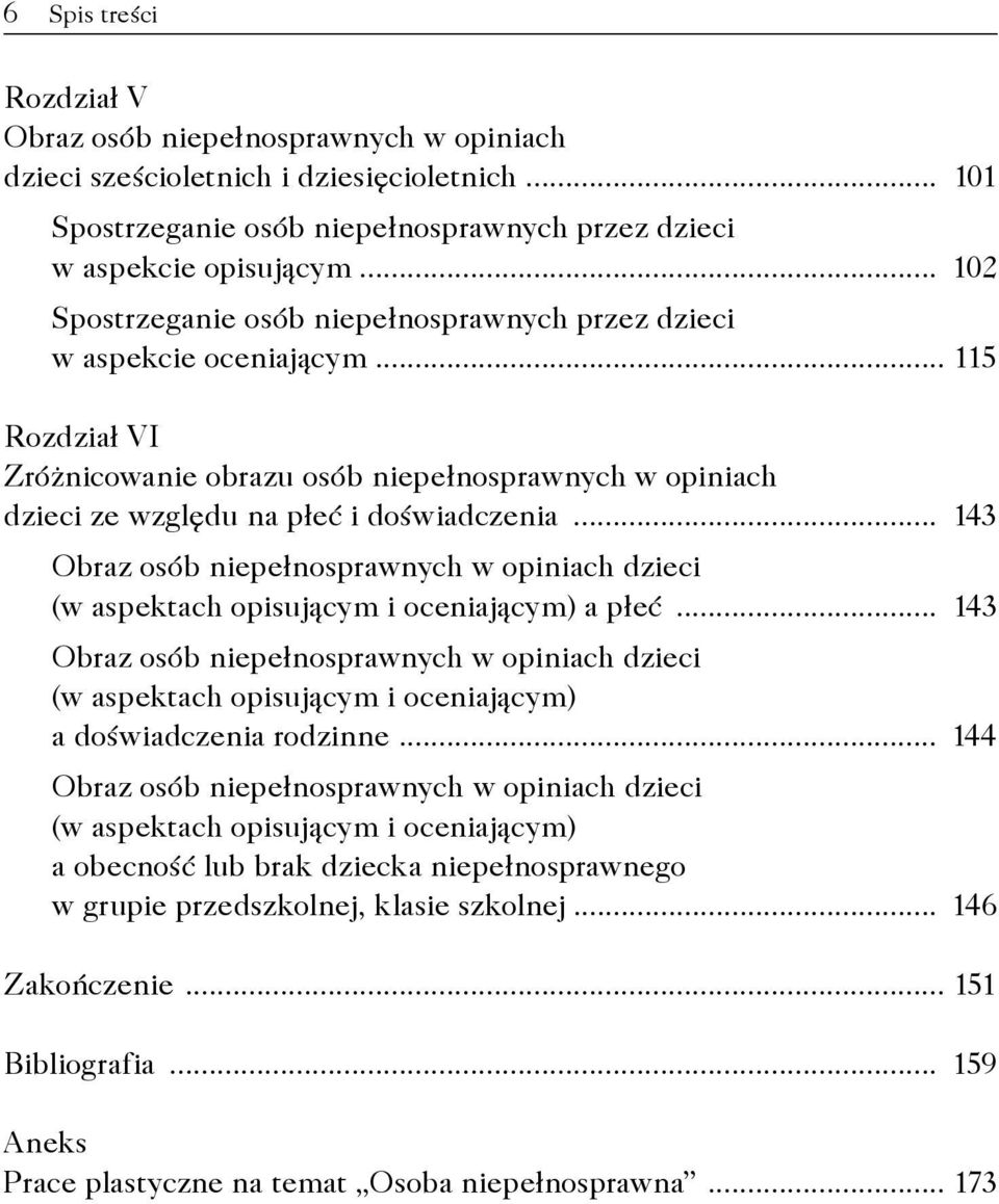 .. 143 Obraz osób niepełnosprawnych w opiniach dzieci (w aspektach opisującym i oceniającym) a płeć.