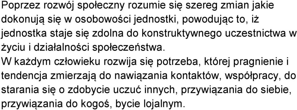 W każdym człowieku rozwija się potrzeba, której pragnienie i tendencja zmierzają do nawiązania kontaktów,