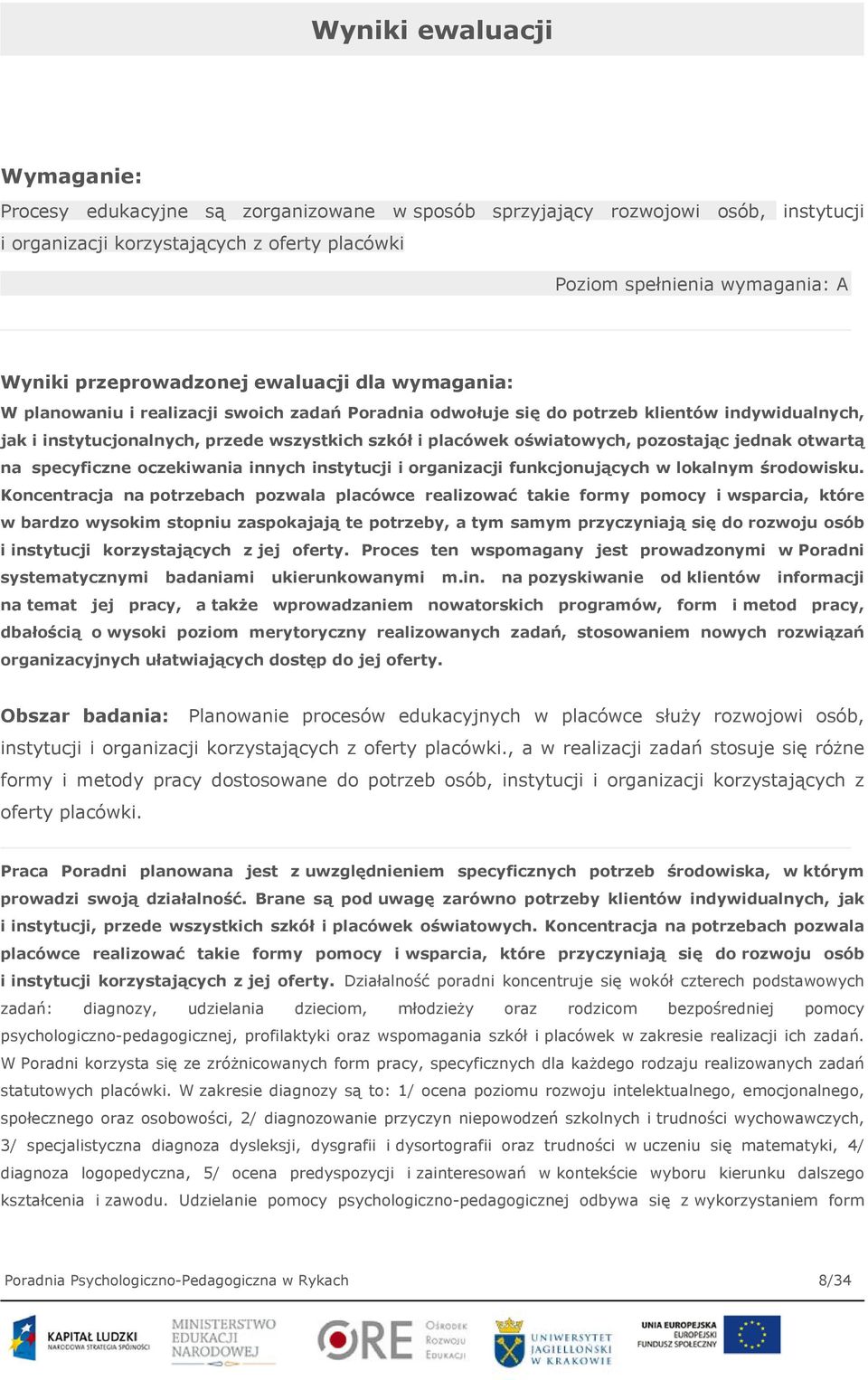 oświatowych, pozostając jednak otwartą na specyficzne oczekiwania innych instytucji i organizacji funkcjonujących w lokalnym środowisku.