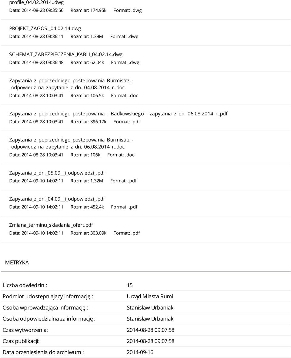 doc Zapytania_z_poprzedniego_postepowania_-_Badkowskiego_-_zapytania_z_dn._06.08.2014_r..pdf Data: 2014-08-28 10:03:41 Rozmiar: 396.17k Format:.