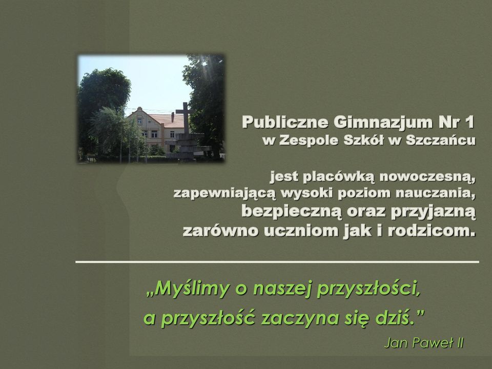 bezpieczną oraz przyjazną zarówno uczniom jak i rodzicom.