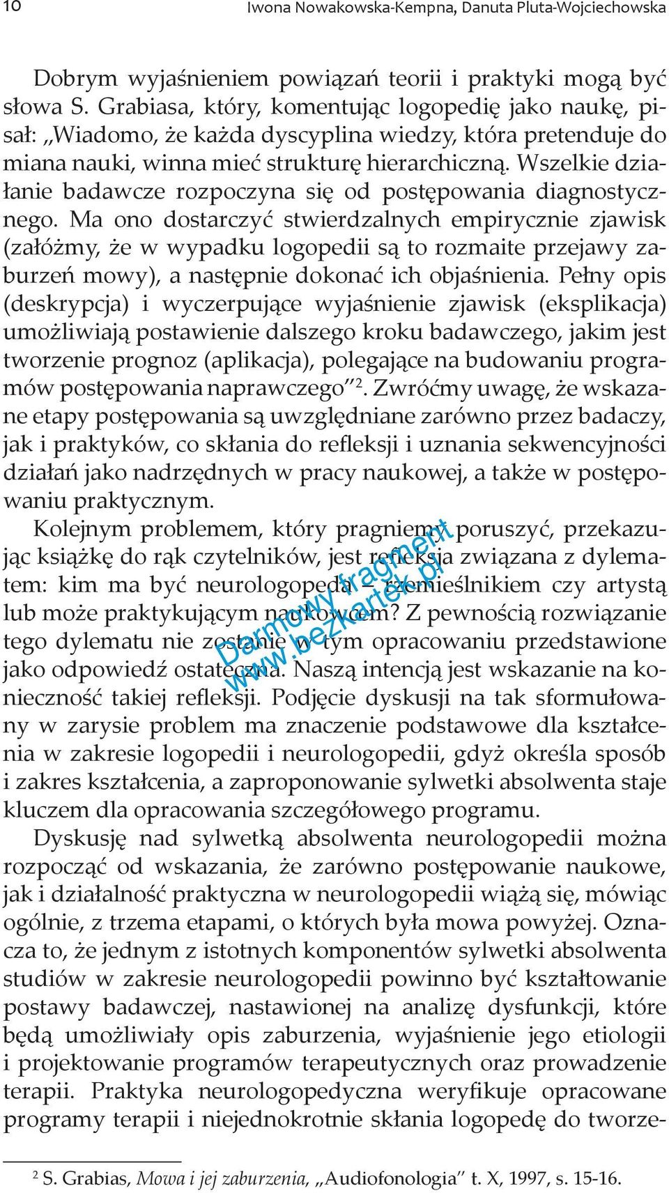 Wszelkie działanie badawcze rozpoczyna się od postępowania diagnostycznego.