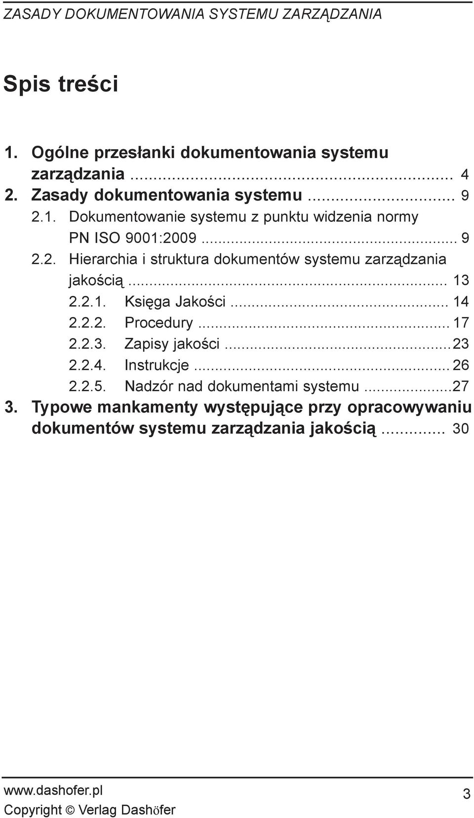 .. 17 2.2.3. Zapisy jakoœci...23 2.2.4. Instrukcje... 26 2.2.5. Nadzór nad dokumentami systemu...27 3.