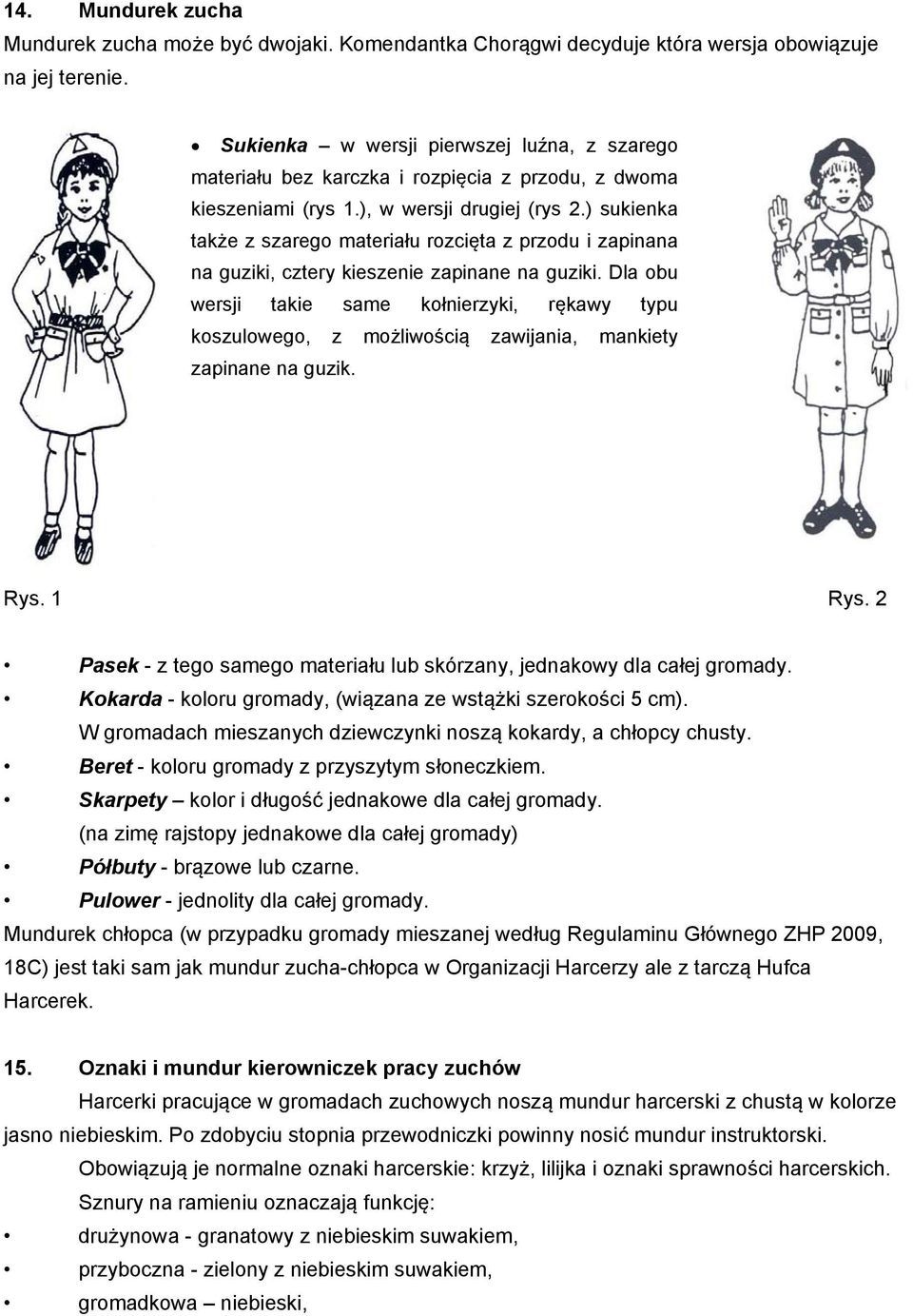 ) sukienka także z szarego materiału rozcięta z przodu i zapinana na guziki, cztery kieszenie zapinane na guziki.