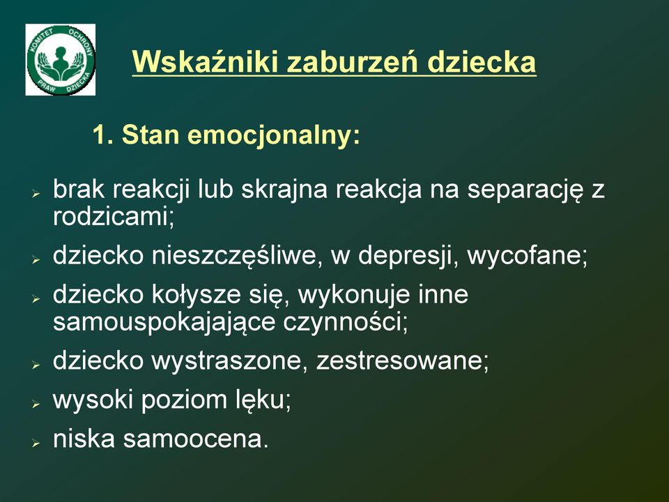 rodzicami; dziecko nieszczęśliwe, w depresji, wycofane; dziecko kołysze