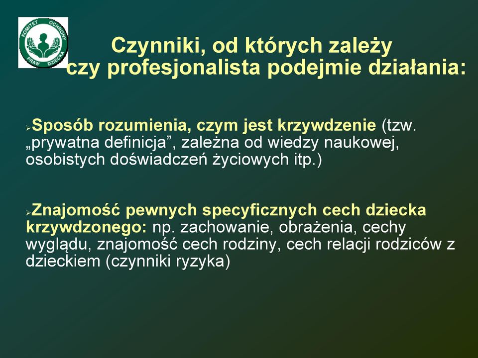 prywatna definicja, zależna od wiedzy naukowej, osobistych doświadczeń życiowych itp.