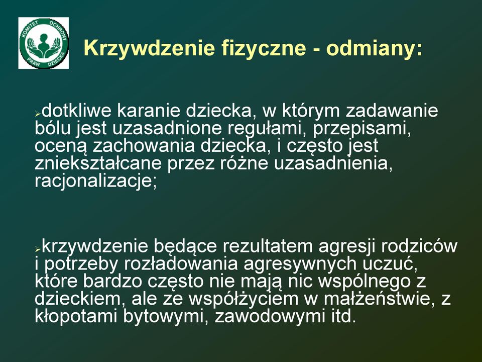 krzywdzenie będące rezultatem agresji rodziców i potrzeby rozładowania agresywnych uczuć, które bardzo