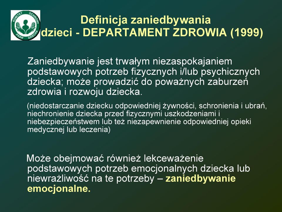 (niedostarczanie dziecku odpowiedniej żywności, schronienia i ubrań, niechronienie dziecka przed fizycznymi uszkodzeniami i niebezpieczeństwem