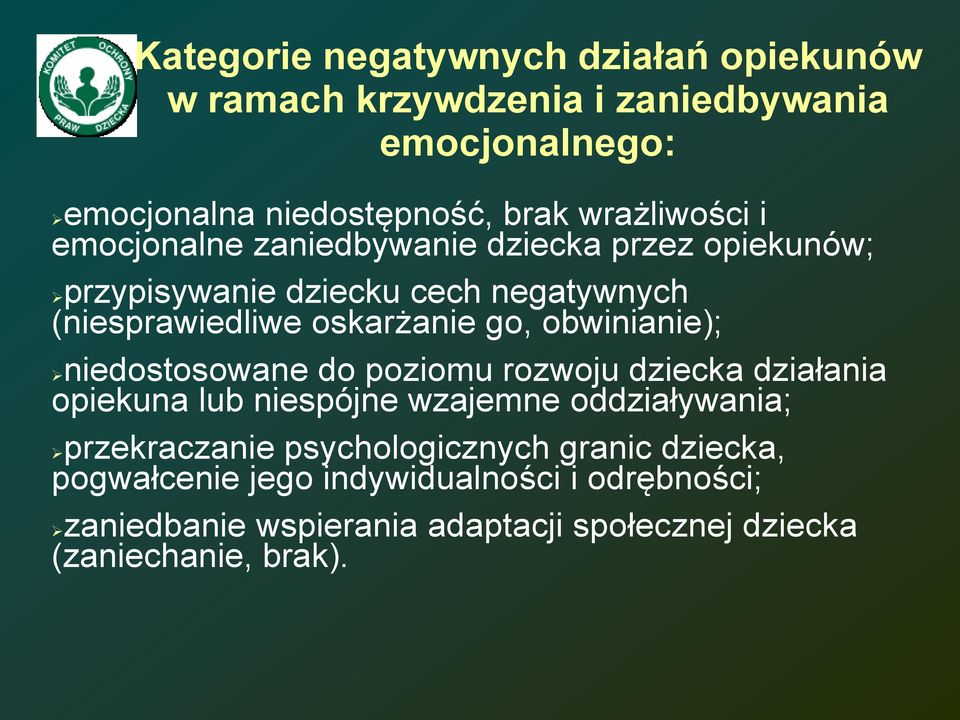 obwinianie); niedostosowane do poziomu rozwoju dziecka działania opiekuna lub niespójne wzajemne oddziaływania; przekraczanie