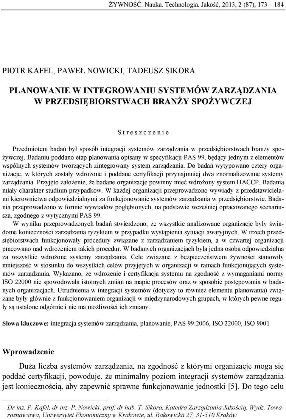 badań był sposób integracji systemów zarządzania w przedsiębiorstwach branży spożywczej.