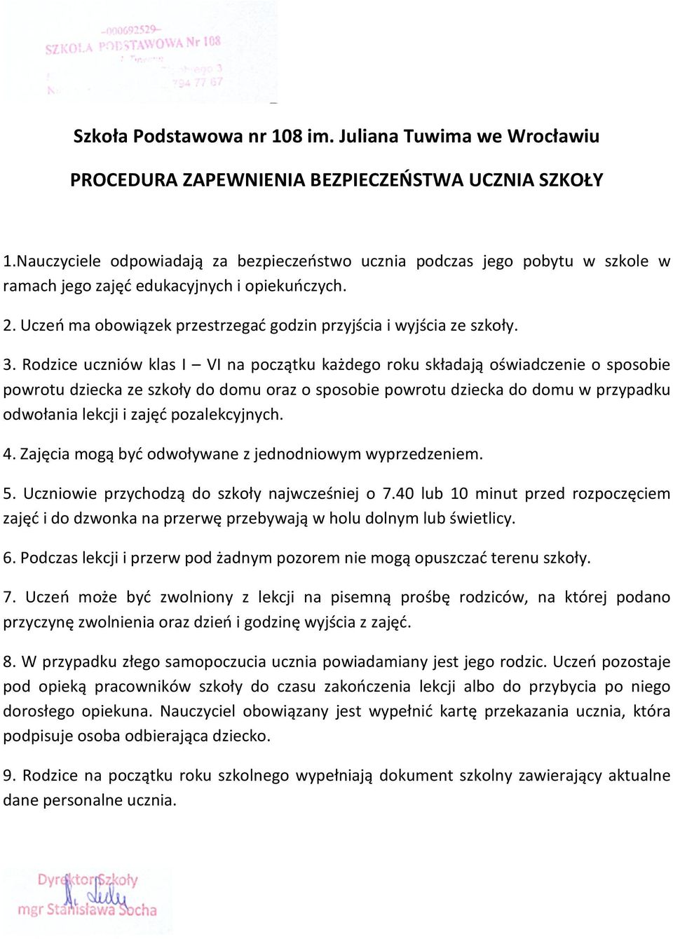 3. Rodzice uczniów klas I VI na początku każdego roku składają oświadczenie o sposobie powrotu dziecka ze szkoły do domu oraz o sposobie powrotu dziecka do domu w przypadku odwołania lekcji i zajęć