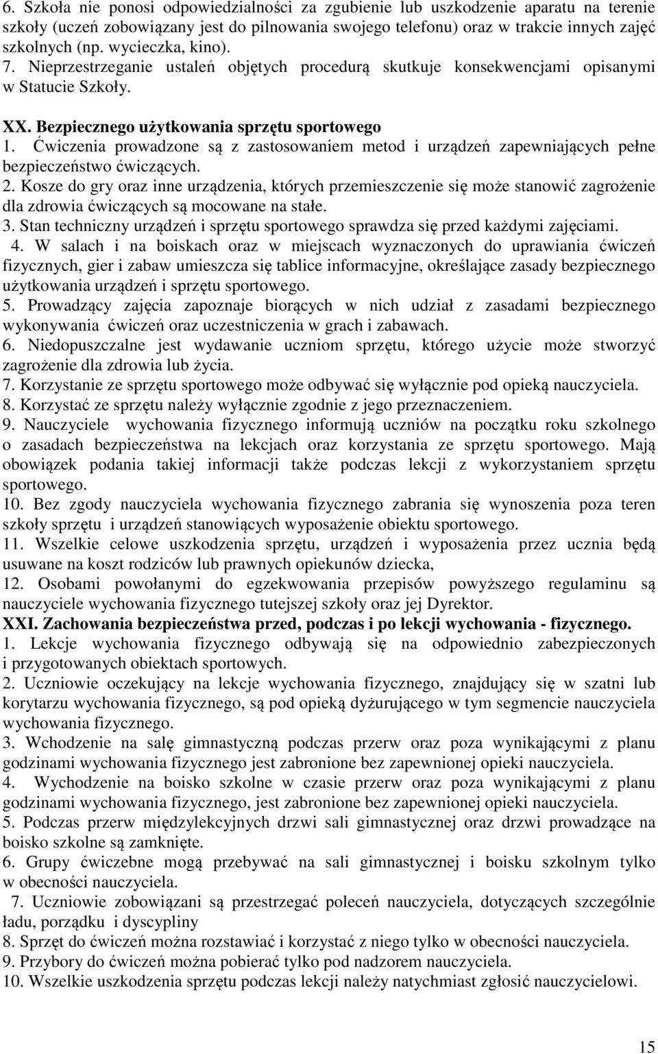 Ćwiczenia prowadzone są z zastosowaniem metod i urządzeń zapewniających pełne bezpieczeństwo ćwiczących. 2.