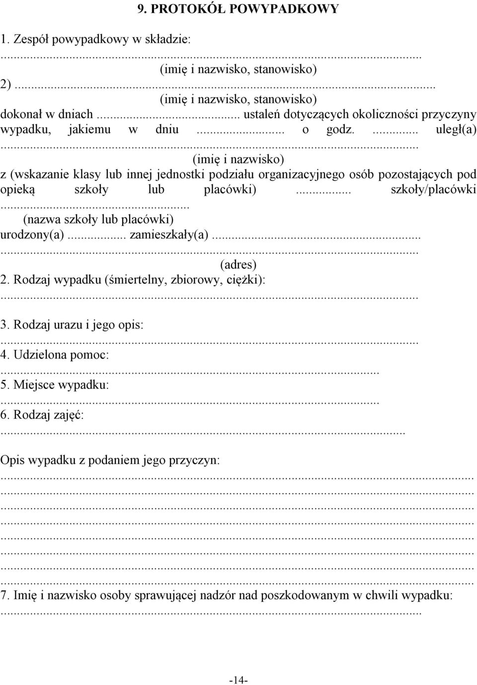 .. (imię i nazwisko) z (wskazanie klasy lub innej jednostki podziału organizacyjnego osób pozostających pod opieką szkoły lub placówki)... szkoły/placówki.