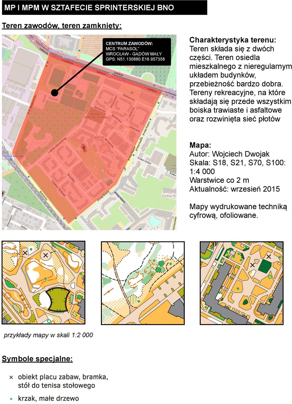 Tereny rekreacyjne, na które składają się przede wszystkim boiska trawiaste i asfaltowe oraz rozwinięta sieć płotów Mapa: Autor: Wojciech Dwojak Skala: