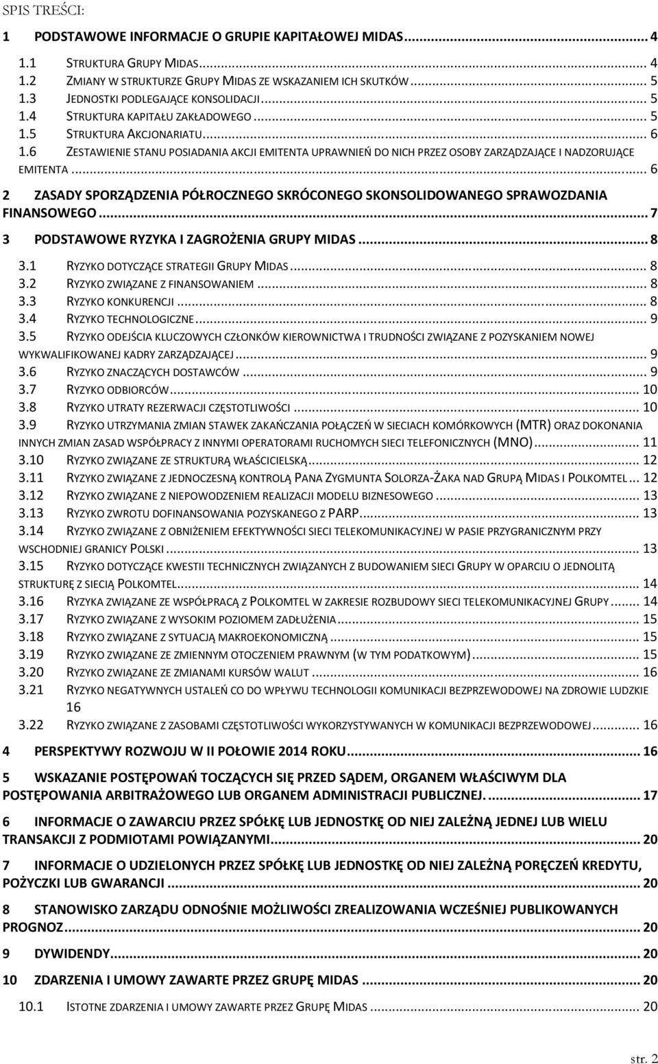 6 ZESTAWIENIE STANU POSIADANIA AKCJI EMITENTA UPRAWNIEŃ DO NICH PRZEZ OSOBY ZARZĄDZAJĄCE I NADZORUJĄCE EMITENTA.