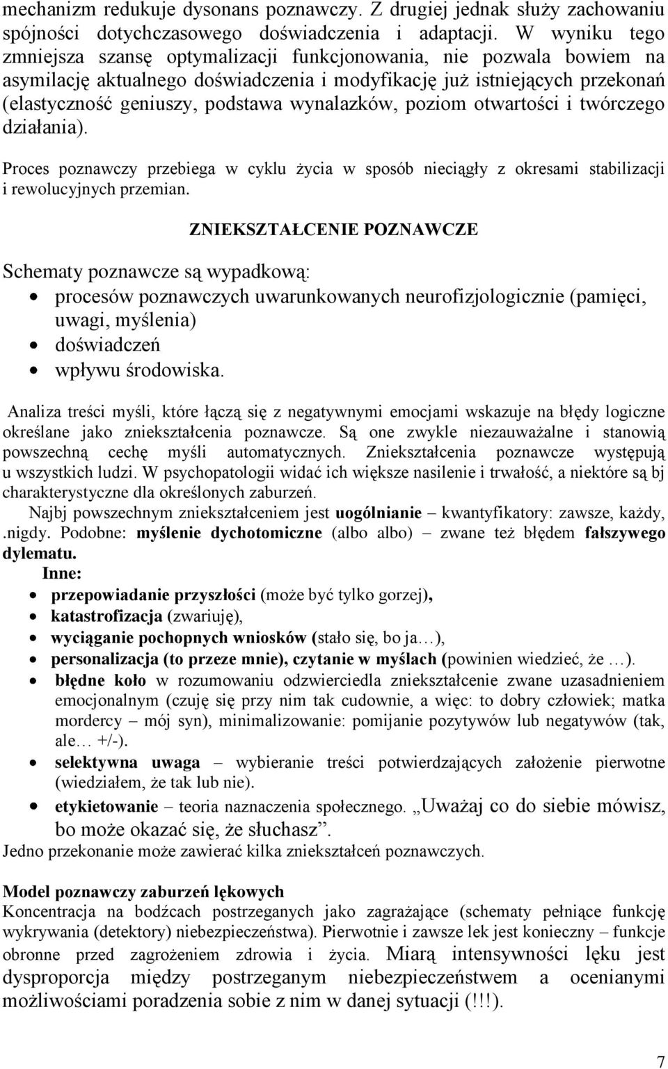 wynalazków, poziom otwartości i twórczego działania). Proces poznawczy przebiega w cyklu życia w sposób nieciągły z okresami stabilizacji i rewolucyjnych przemian.