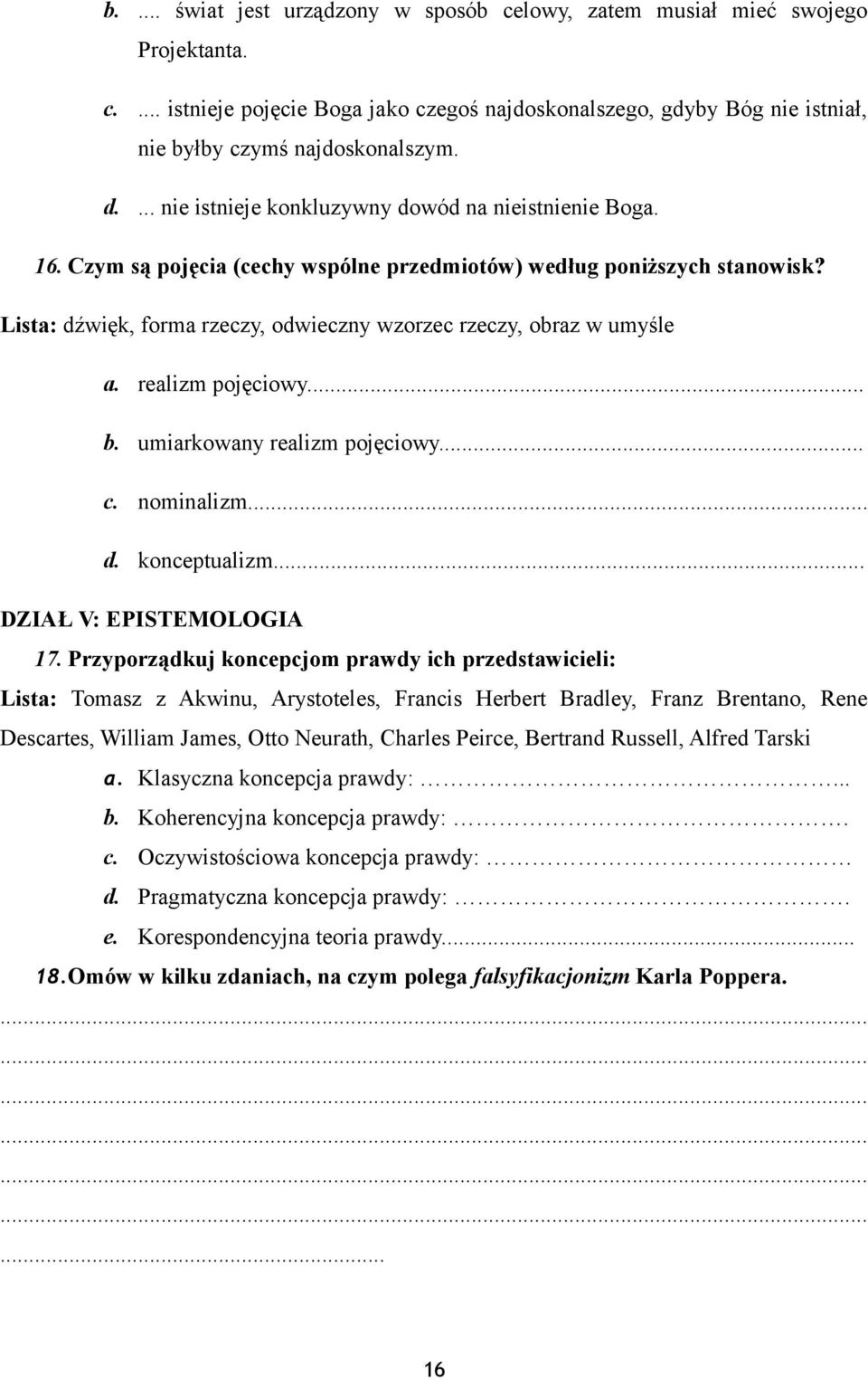 Lista: dźwięk, forma rzeczy, odwieczny wzorzec rzeczy, obraz w umyśle a. realizm pojęciowy... b. umiarkowany realizm pojęciowy... c. nominalizm... d. konceptualizm... DZIAŁ V: EPISTEMOLOGIA 17.