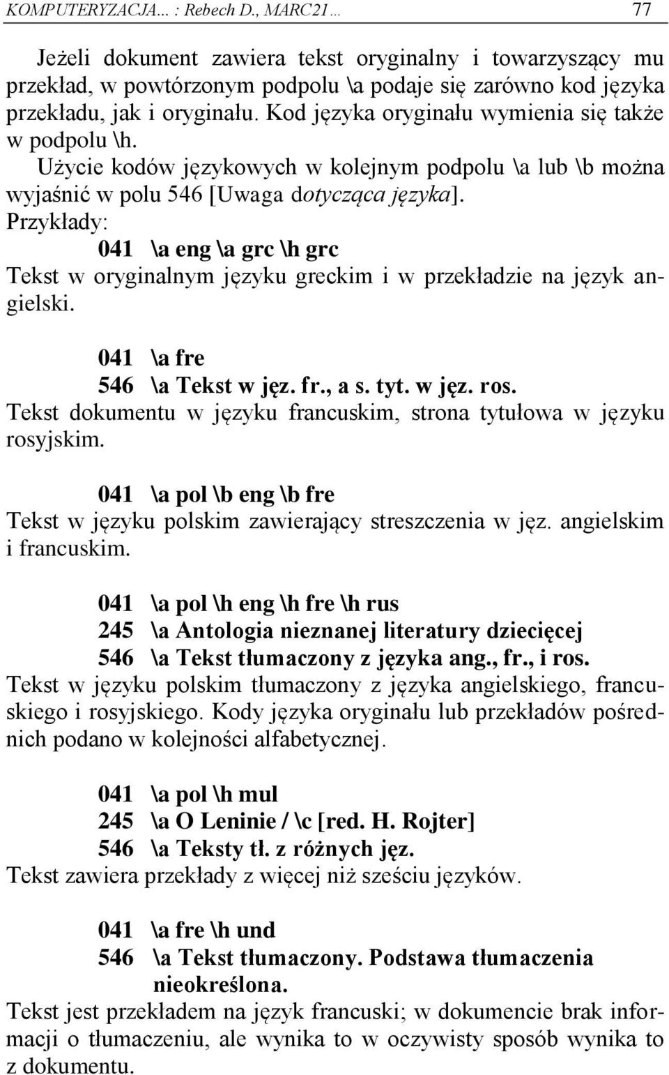 041 \a eng \a grc \h grc Tekst w oryginalnym języku greckim i w przekładzie na język angielski. 041 \a fre 546 \a Tekst w jęz. fr., a s. tyt. w jęz. ros.