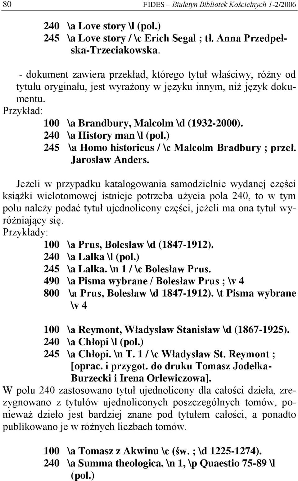 ) 245 \a Homo historicus / \c Malcolm Bradbury ; przeł. Jarosław Anders.