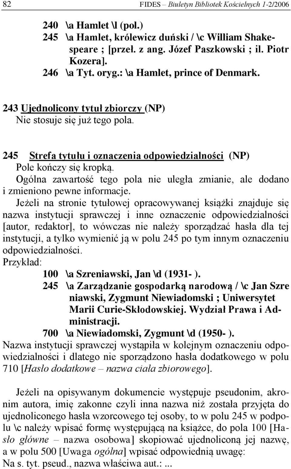 245 Strefa tytułu i oznaczenia odpowiedzialności (NP) Ogólna zawartość tego pola nie uległa zmianie, ale dodano i zmieniono pewne informacje.