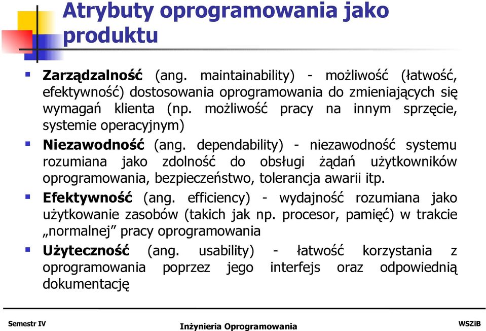 możliwość pracy na innym sprzęcie, systemie operacyjnym) Niezawodność (ang.