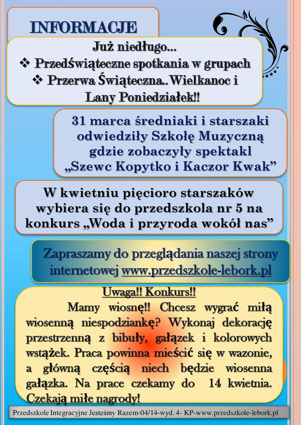i przyroda wokół nas Zapraszamy do przeglądania naszej strony internetowej www.przedszkole-lebork.pl Uwaga!! Konkurs!! Mamy wiosnę!! Chcesz wygrać miłą wiosenną niespodziankę?