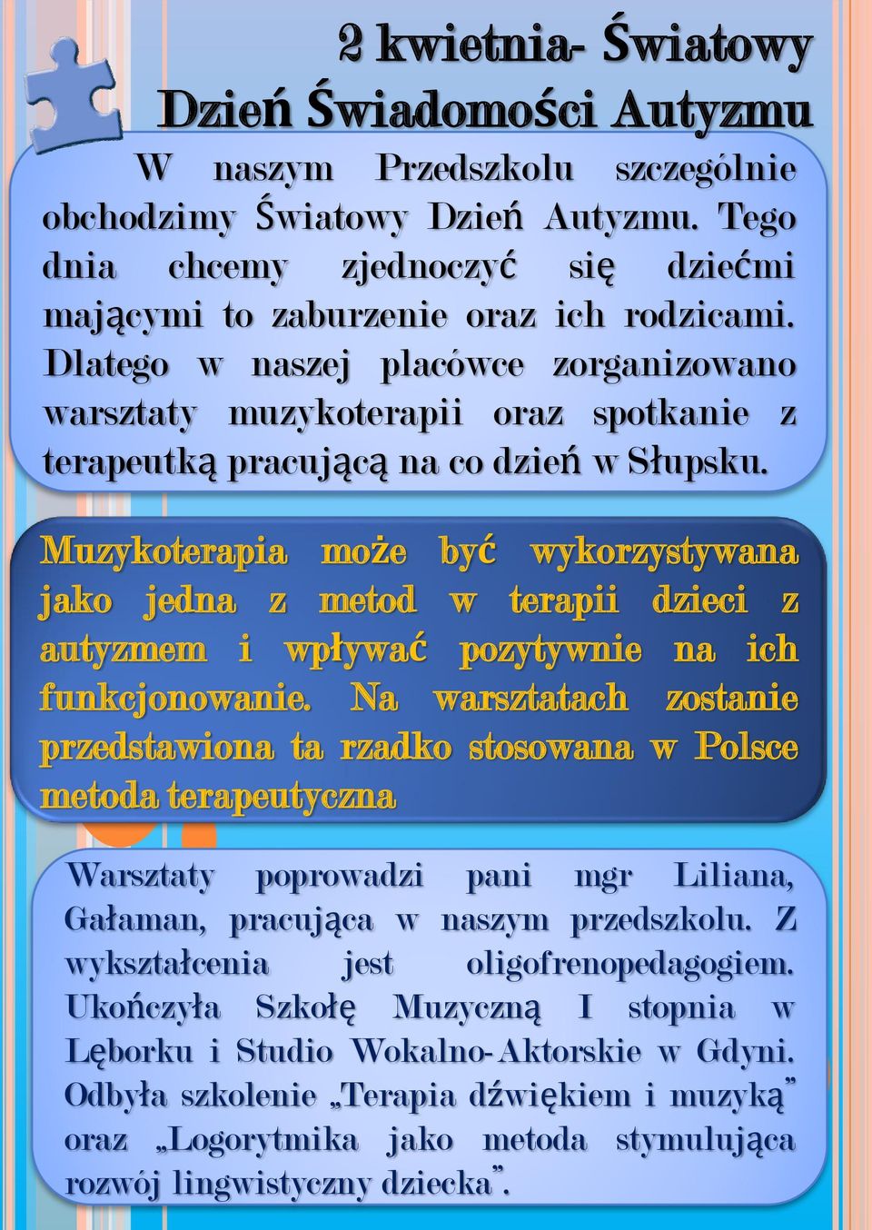 Muzykoterapia może być wykorzystywana jako jedna z metod w terapii dzieci z autyzmem i wpływać pozytywnie na ich funkcjonowanie.