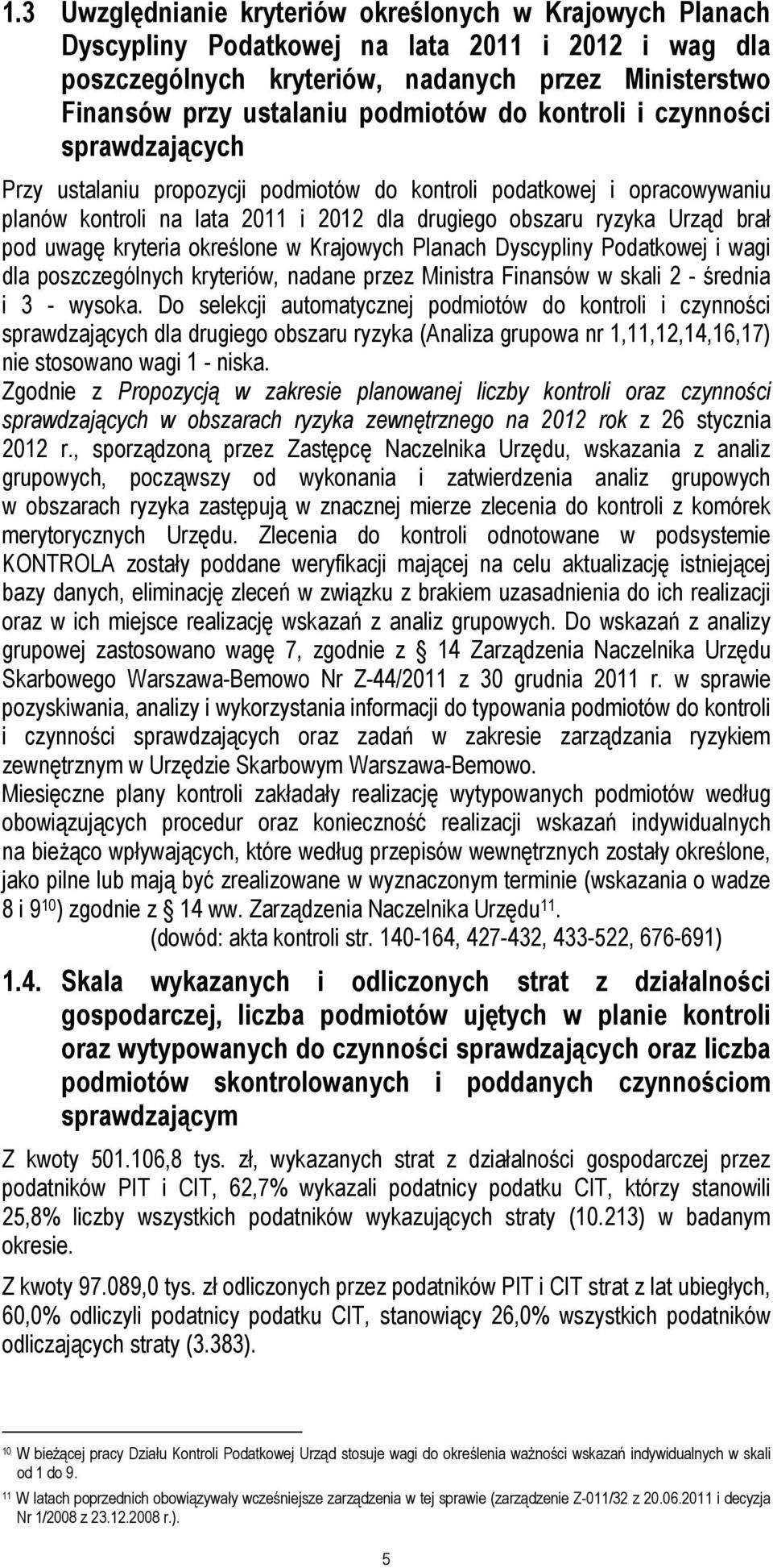 kryteria określone w Krajowych Planach Dyscypliny Podatkowej i wagi dla poszczególnych kryteriów, nadane przez Ministra Finansów w skali 2 - średnia i 3 - wysoka.