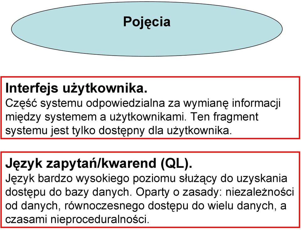 Ten fragment systemu jest tylko dostępny dla użytkownika. Język zapytań/kwarend (QL).