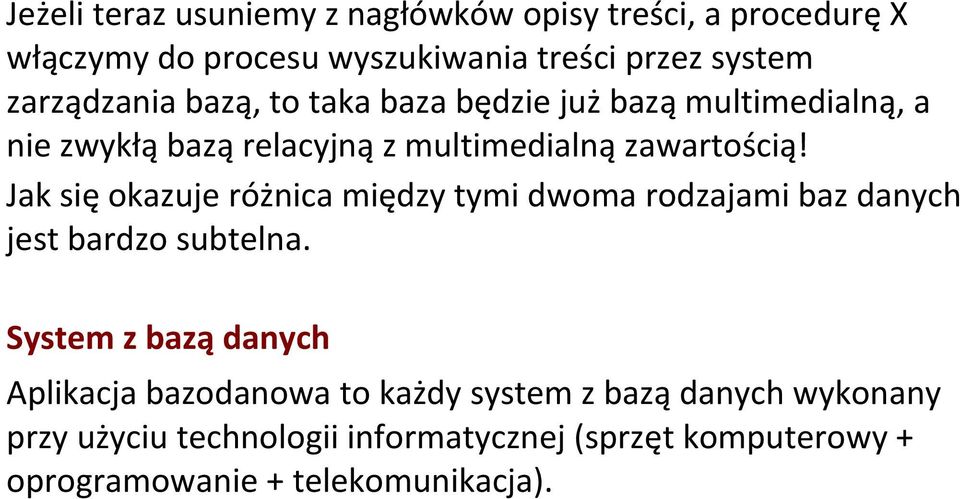 Jak się okazuje różnica między tymi dwoma rodzajami baz danych jest bardzo subtelna.