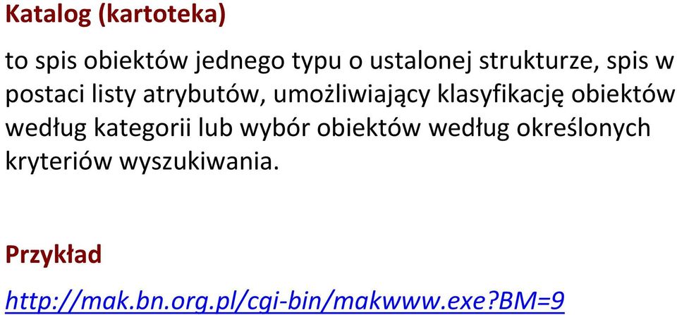 klasyfikację obiektów według kategorii lub wybór obiektów według