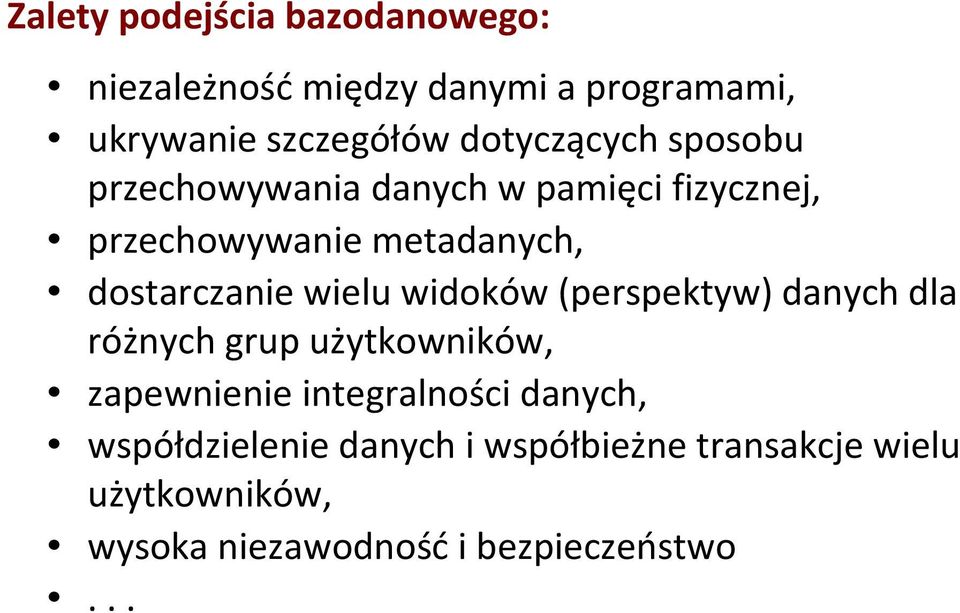 dostarczanie wielu widoków (perspektyw) danych dla różnych grup użytkowników, zapewnienie