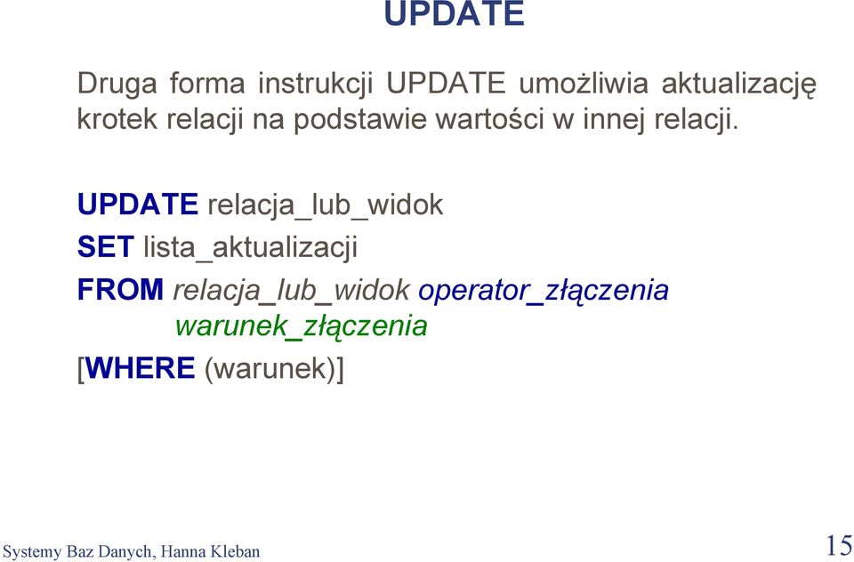UPDATE relacja_lub_widok SET lista_aktualizacji FROM