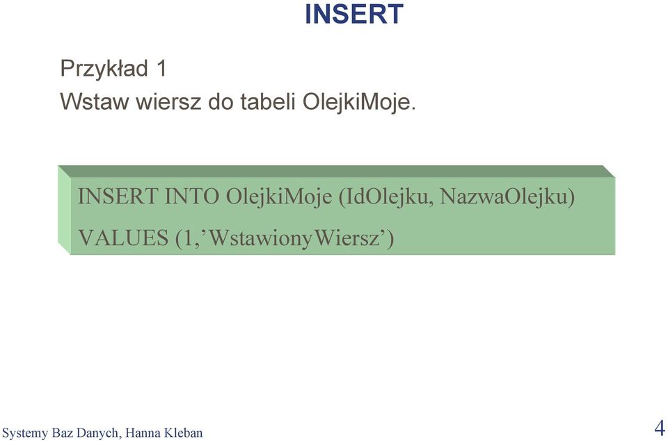 INSERT INTO OlejkiMoje (IdOlejku,