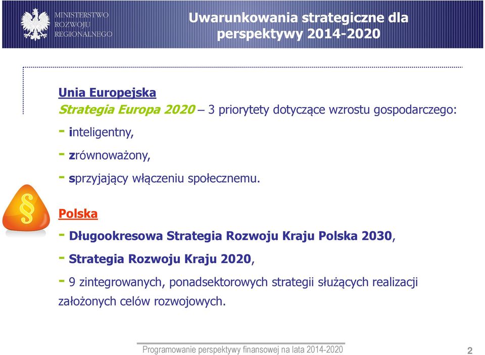 Polska - Długookresowa Strategia Rozwoju Kraju Polska 2030, - Strategia Rozwoju Kraju 2020, - 9 zintegrowanych,