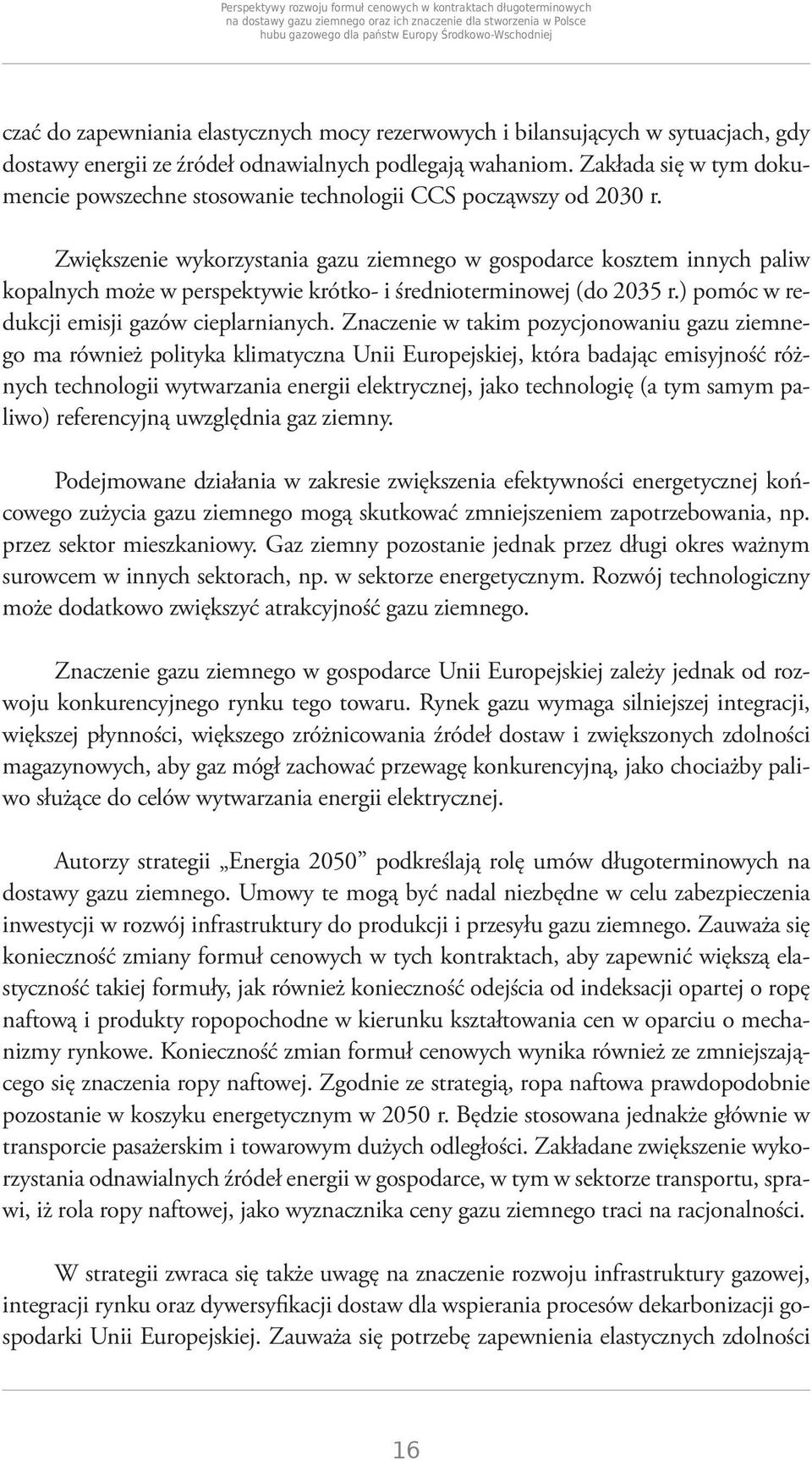 Zakłada się w tym dokumencie powszechne stosowanie technologii CCS począwszy od 2030 r.