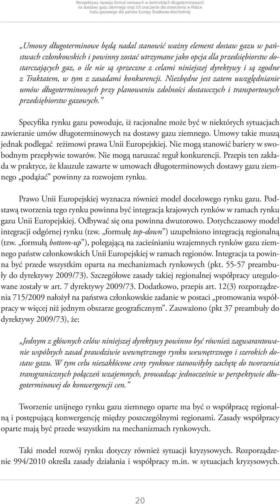 niniejszej dyrektywy i są zgodne z Traktatem, w tym z zasadami konkurencji.