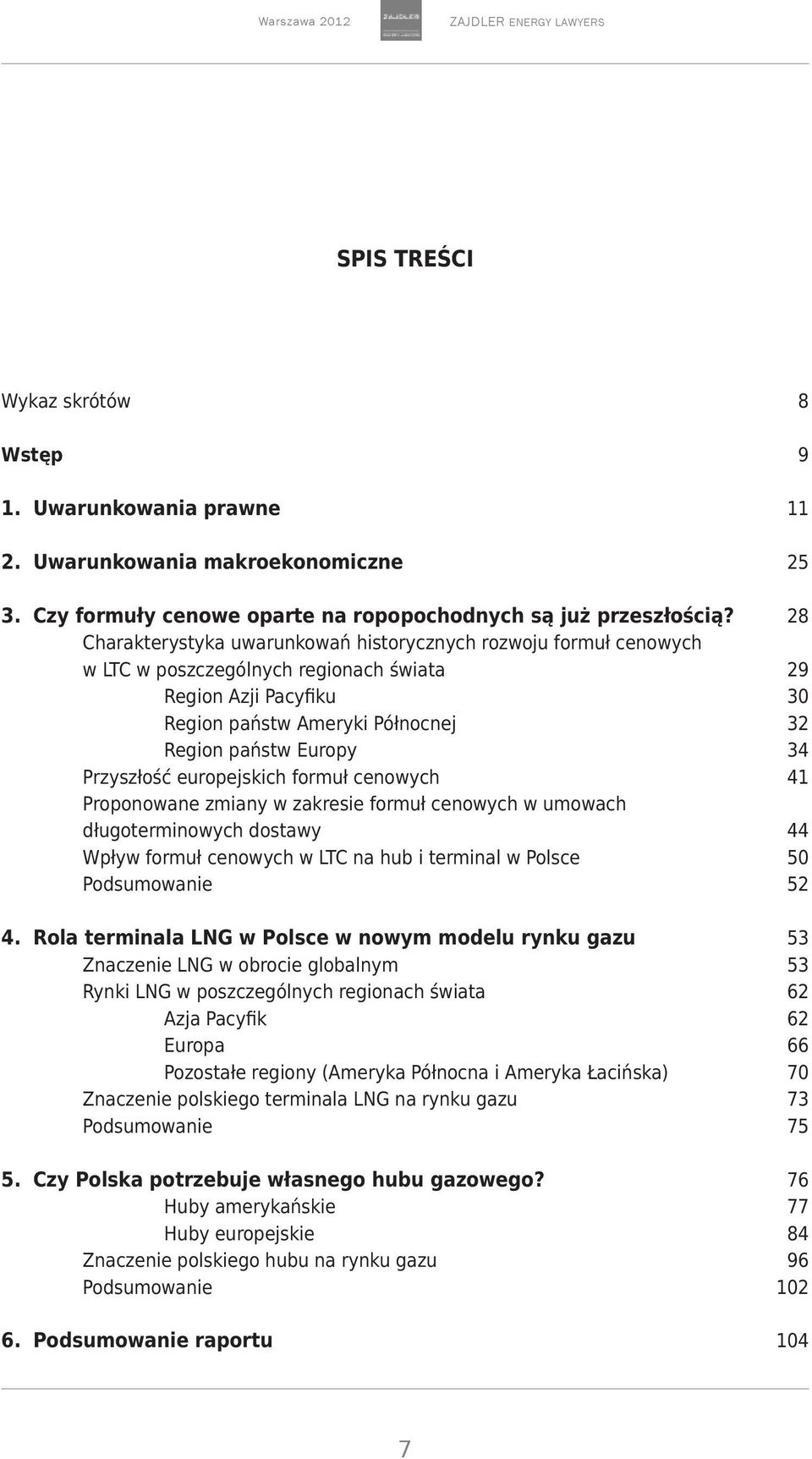 28 Charakterystyka uwarunkowań historycznych rozwoju formuł cenowych w LTC w poszczególnych regionach świata 29 Region Azji Pacyfiku 30 Region państw Ameryki Północnej 32 Region państw Europy 34