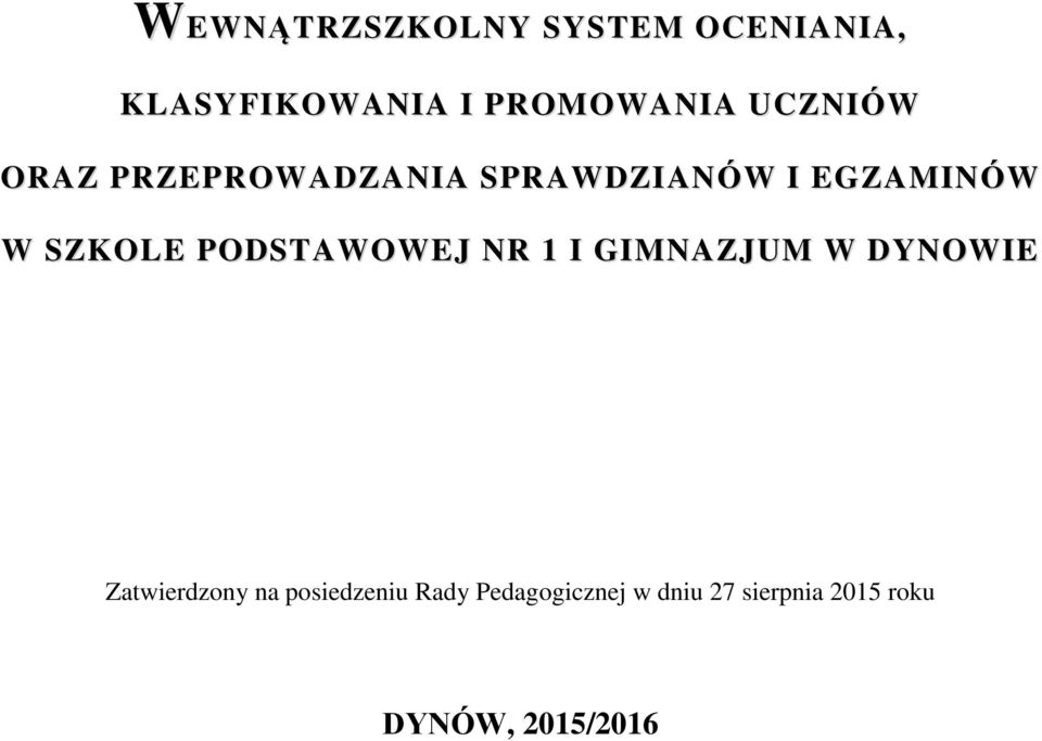 PODSTAWOWEJ NR 1 I GIMNAZJUM W DYNOWIE Zatwierdzony na