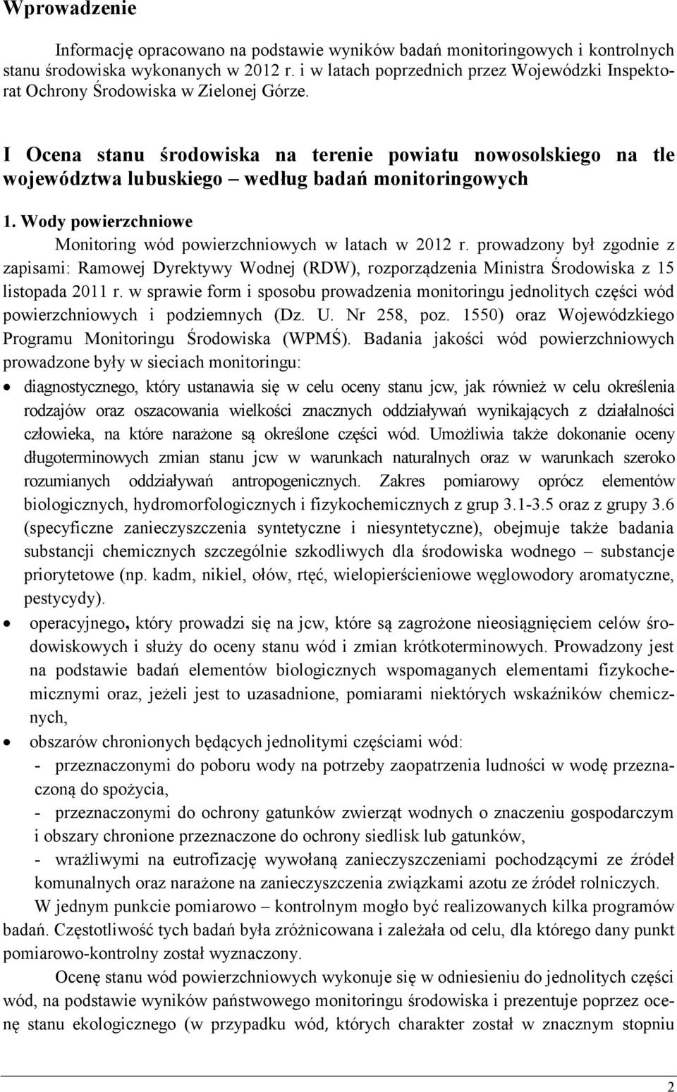 I Ocena stanu środowiska na terenie powiatu nowosolskiego na tle województwa lubuskiego według badań monitoringowych 1. Wody powierzchniowe Monitoring wód powierzchniowych w latach w 2012 r.