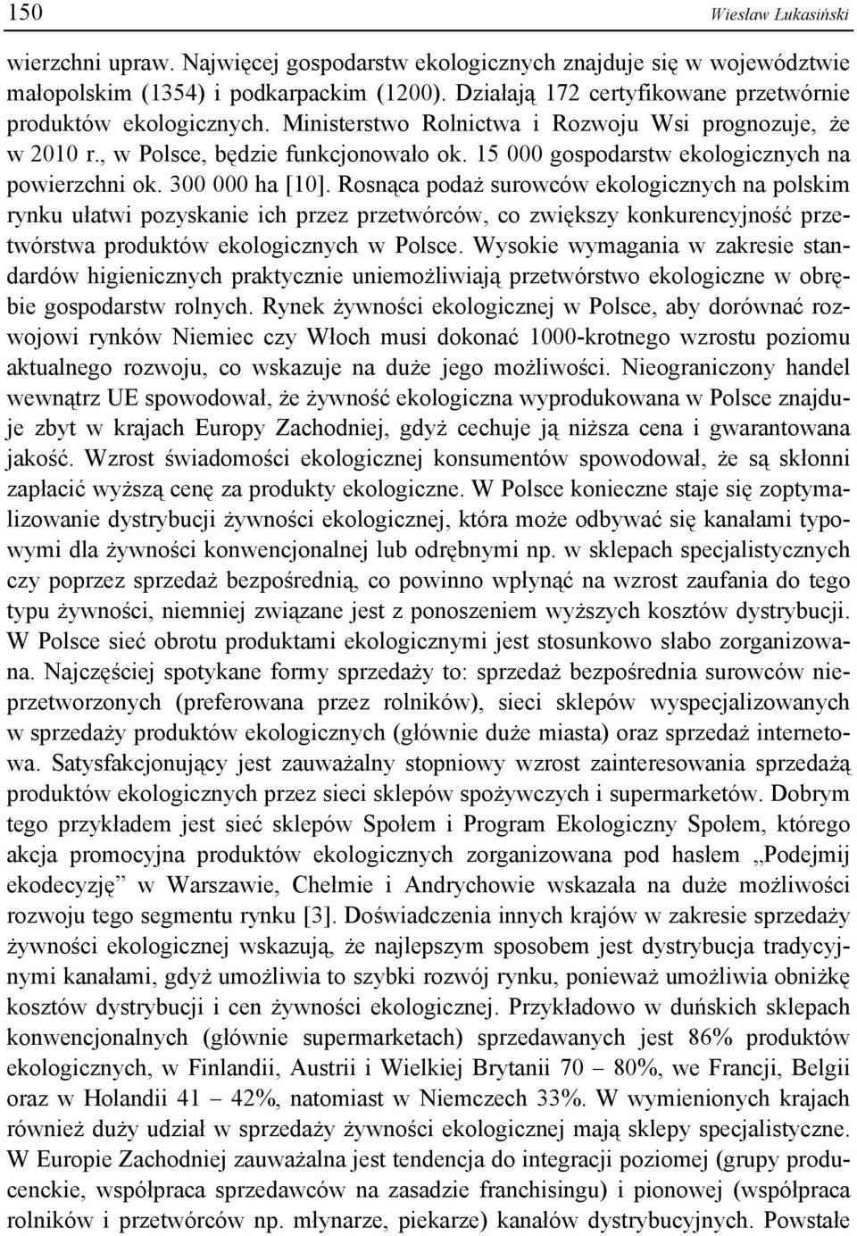 15 000 gospodarstw ekologicznych na powierzchni ok. 300 000 ha [10].