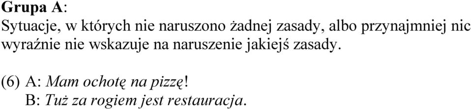 nie wskazuje na naruszenie jakiejś zasady.