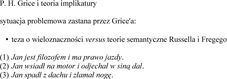 i Fregego (1) Jan jest filozofem i ma prawo jazdy.