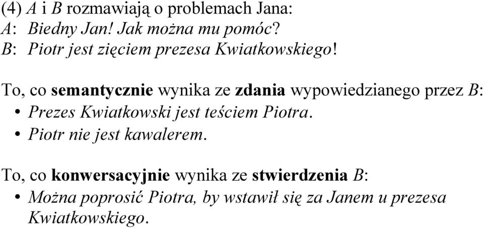 To, co semantycznie wynika ze zdania wypowiedzianego przez B: Prezes Kwiatkowski jest