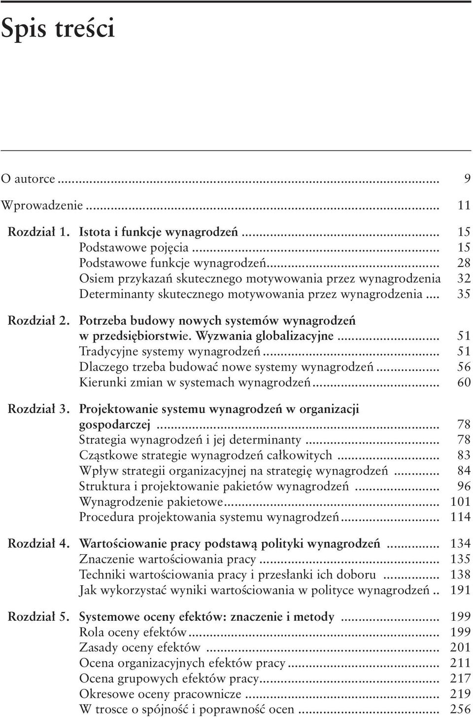 Potrzeba budowy nowych systemów wynagrodzeń w przedsiębiorstwie. Wyzwania globalizacyjne... 51 Tradycyjne systemy wynagrodzeń... 51 Dlaczego trzeba budować nowe systemy wynagrodzeń.