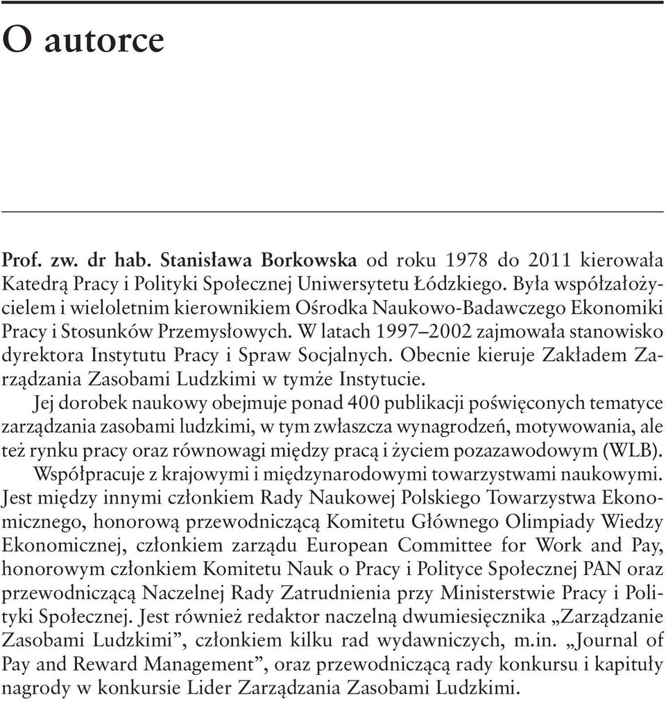 W latach 1997 2002 zajmowała stanowisko dyrektora Instytutu Pracy i Spraw Socjalnych. Obecnie kieruje Zakładem Zarządzania Zasobami Ludzkimi w tymże Instytucie.