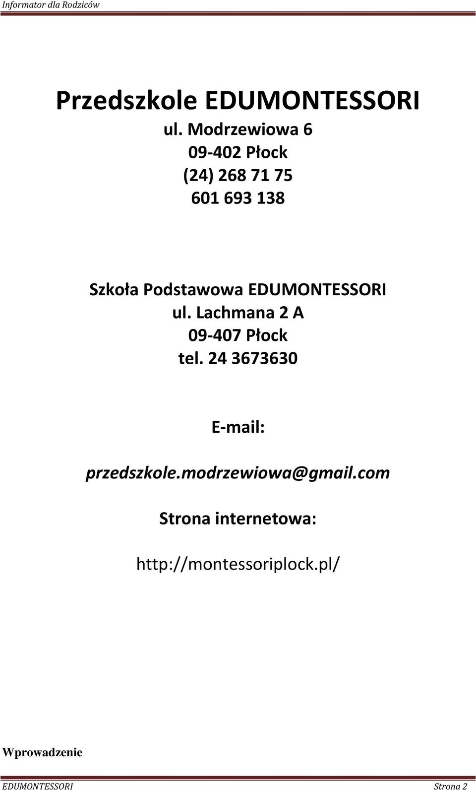 EDUMONTESSORI ul. Lachmana 2 A 09-407 Płock tel.