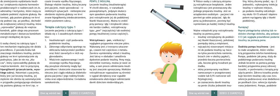 po posiłku), dochodzi do zwiększonej sekrecji insuliny, która wprowadza glukozę do wnętrza komórek, gdzie ulega ona procesom metabolicznym i dostarcza komórkom energii niezbędnej do życia.