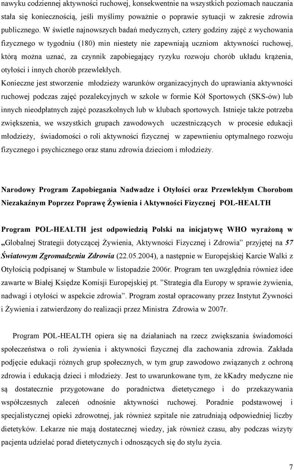 zapobiegający ryzyku rozwoju chorób układu krążenia, otyłości i innych chorób przewlekłych.