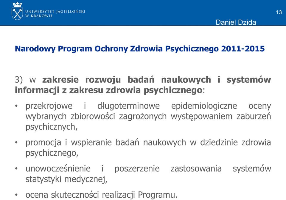 zbiorowości zagrożonych występowaniem zaburzeń psychicznych, promocja i wspieranie badań naukowych w dziedzinie